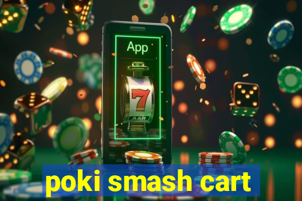 poki smash cart