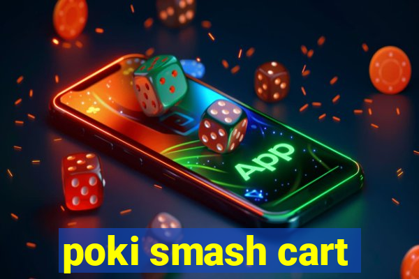 poki smash cart