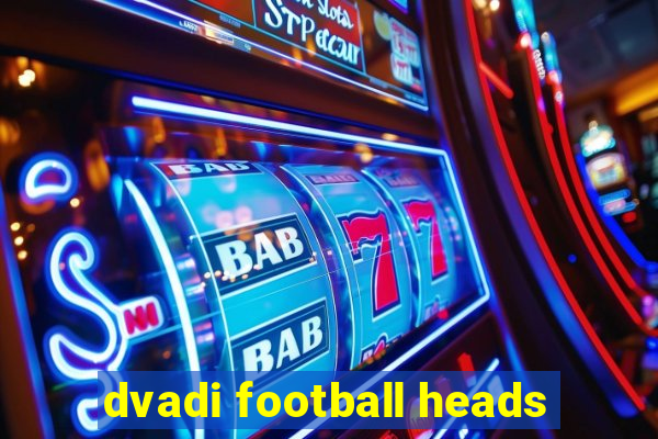 dvadi football heads