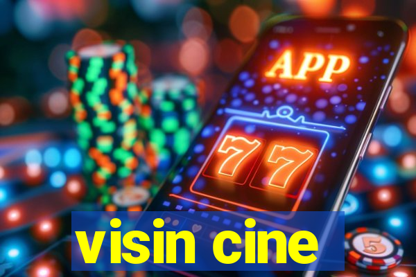 visin cine