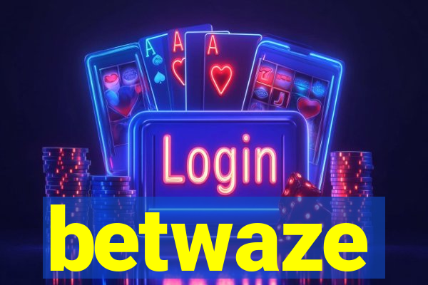 betwaze