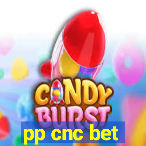 pp cnc bet