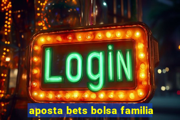 aposta bets bolsa familia