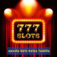 aposta bets bolsa familia