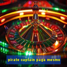 pirate captain paga mesmo