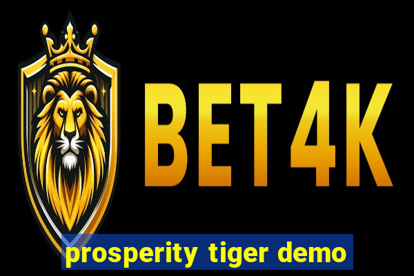 prosperity tiger demo