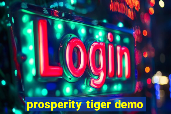 prosperity tiger demo