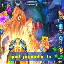 qual joguinho ta pagando agora