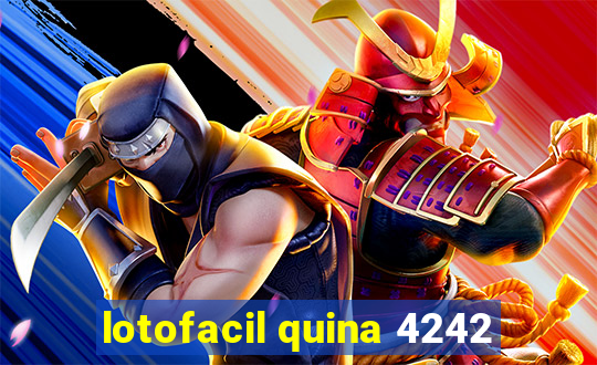 lotofacil quina 4242