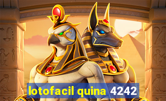 lotofacil quina 4242