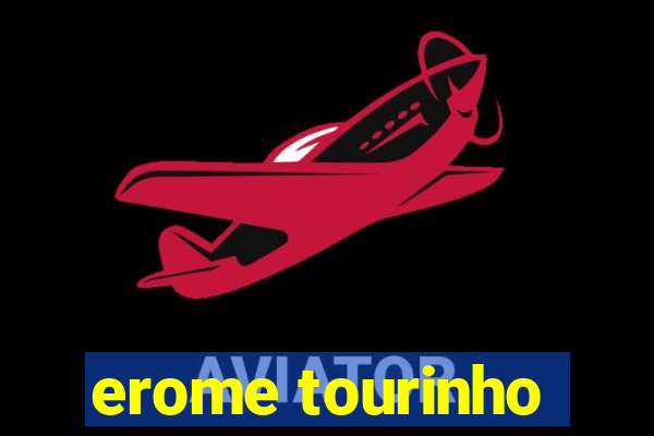 erome tourinho