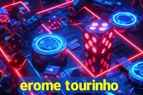 erome tourinho