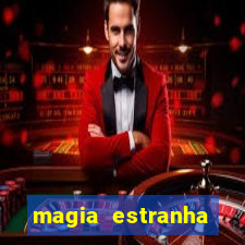 magia estranha filme completo dublado online