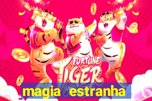 magia estranha filme completo dublado online