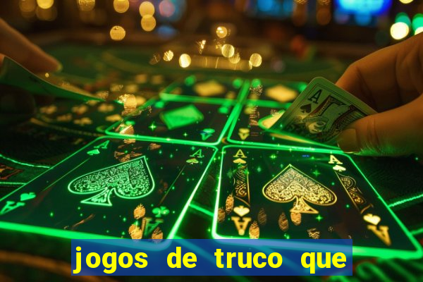 jogos de truco que ganha dinheiro