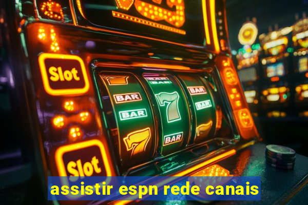 assistir espn rede canais