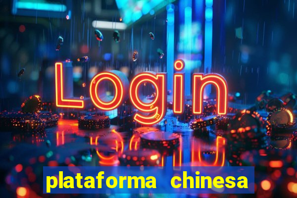 plataforma chinesa de jogo