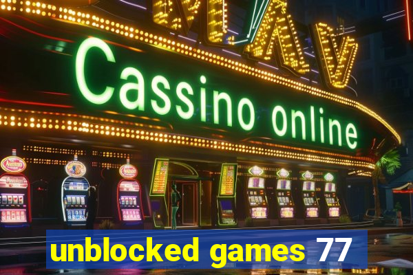 unblocked games 77