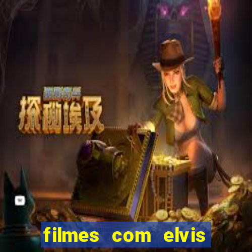 filmes com elvis presley dublado