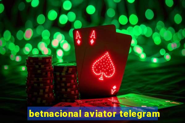 betnacional aviator telegram