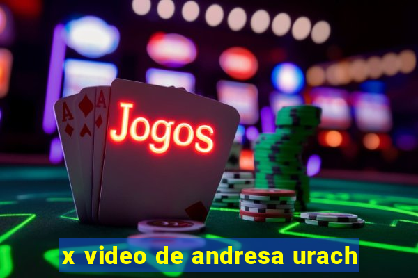 x video de andresa urach