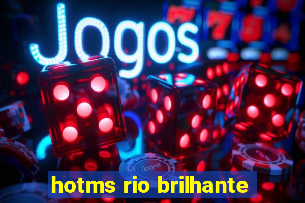 hotms rio brilhante