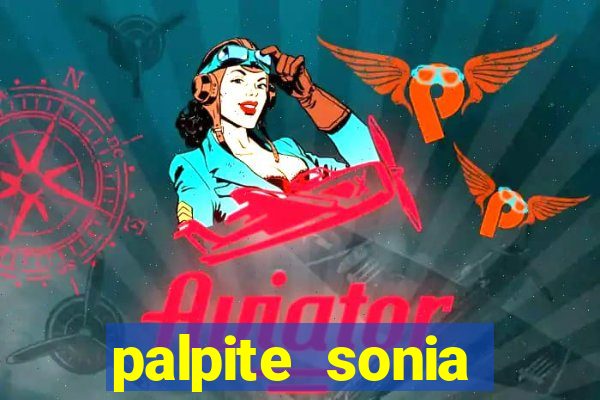 palpite sonia santos hoje