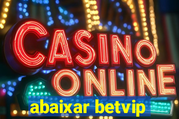 abaixar betvip