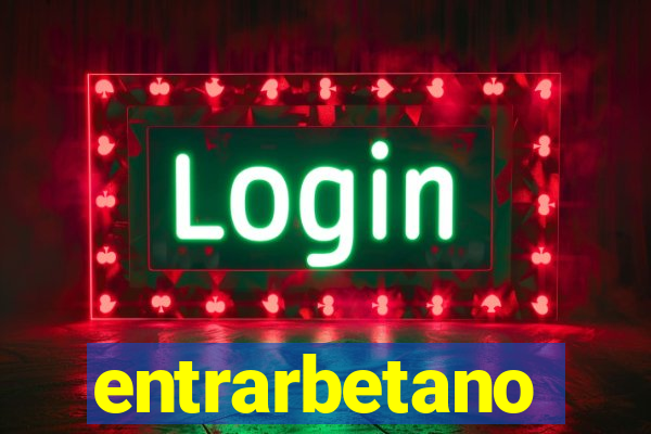 entrarbetano