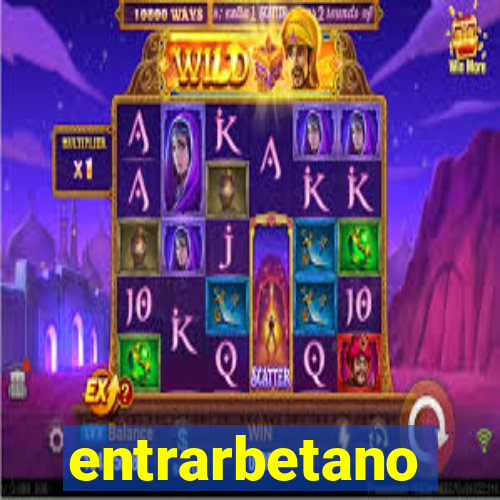 entrarbetano