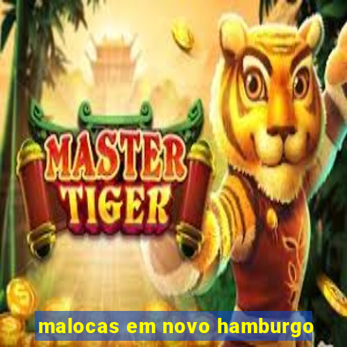 malocas em novo hamburgo