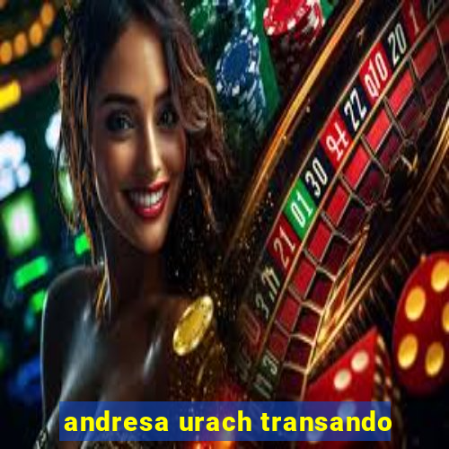 andresa urach transando