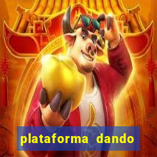 plataforma dando dinheiro no cadastro