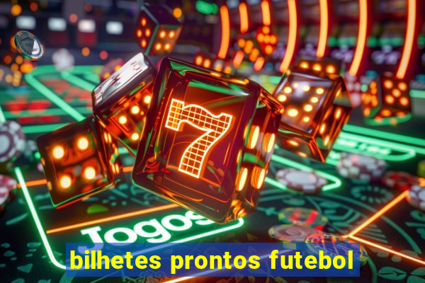 bilhetes prontos futebol