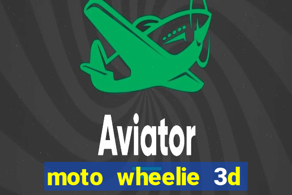 moto wheelie 3d dinheiro infinito 2024