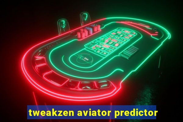 tweakzen aviator predictor