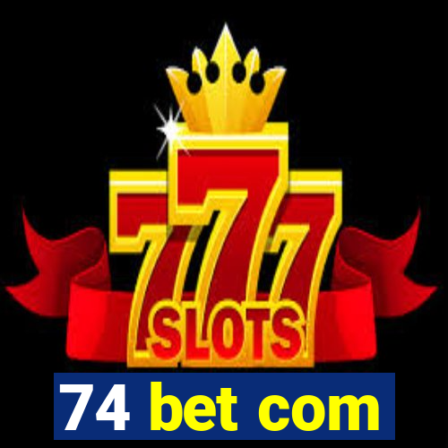 74 bet com