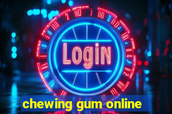 chewing gum online