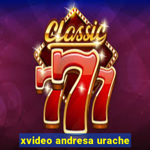 xvideo andresa urache