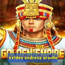 xvideo andresa urache