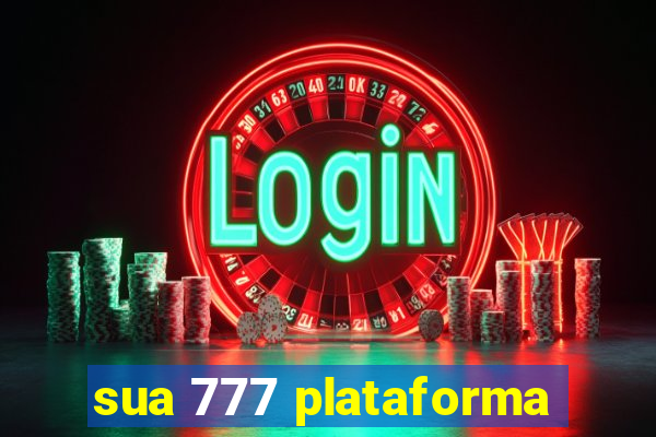 sua 777 plataforma