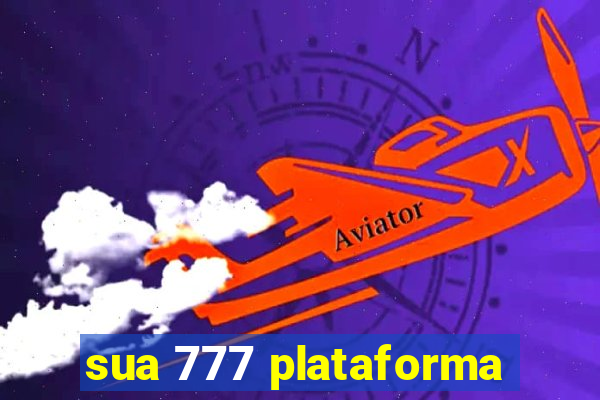 sua 777 plataforma