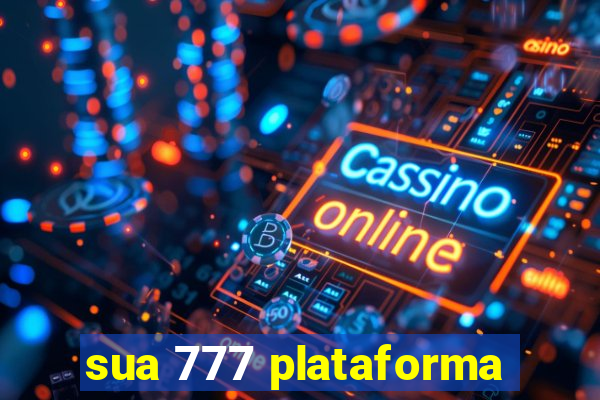 sua 777 plataforma