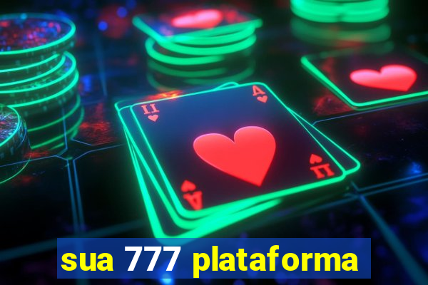 sua 777 plataforma