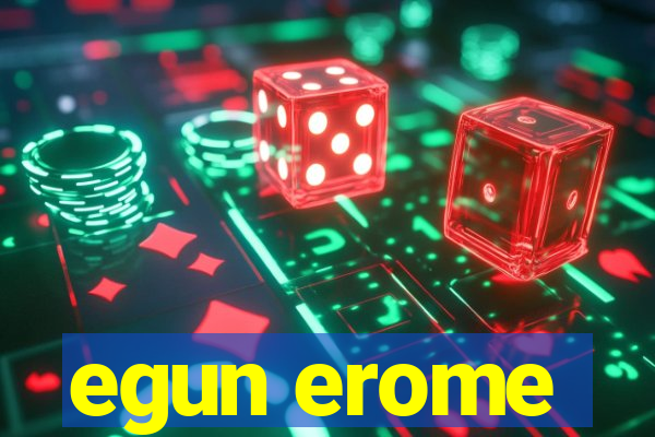 egun erome