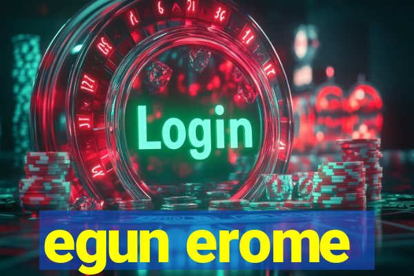 egun erome