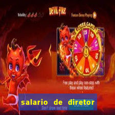 salario de diretor de escola estadual