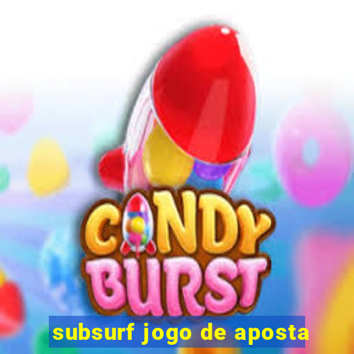 subsurf jogo de aposta