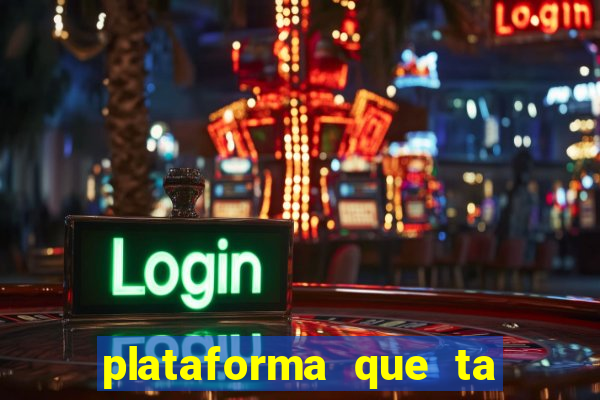 plataforma que ta pagando agora