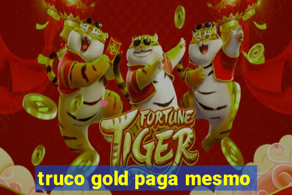 truco gold paga mesmo